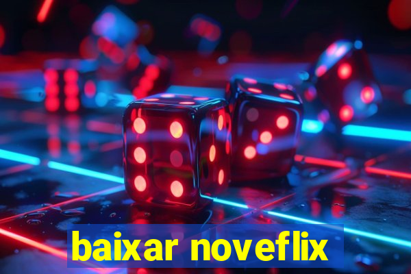 baixar noveflix